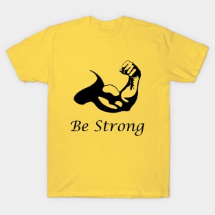 Be Strong T-Shirt